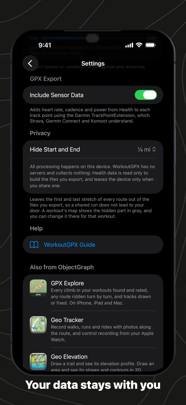 Your data stays with you: Settings with Include Sensor Data, Hide Start and End under Privacy, the WorkoutGPX Guide under Help, and Also from ObjectGraph
