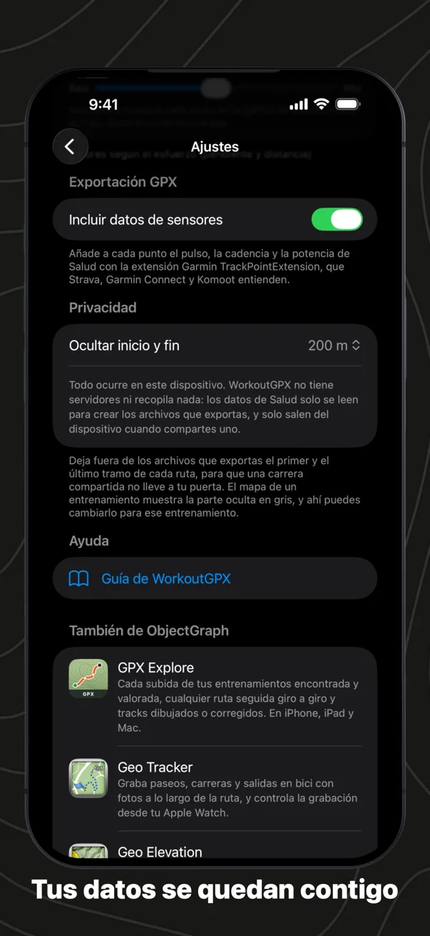 Tus datos se quedan contigo: Ajustes con Incluir datos de sensores, Ocultar inicio y fin en Privacidad, la Guía de WorkoutGPX en Ayuda y También de ObjectGraph