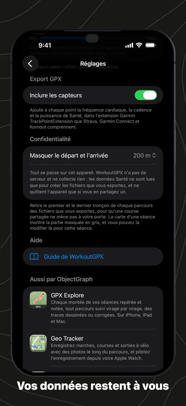 Vos données restent à vous : les réglages avec Inclure les capteurs, Masquer le départ et l'arrivée sous Confidentialité, le Guide de WorkoutGPX sous Aide et Aussi par ObjectGraph